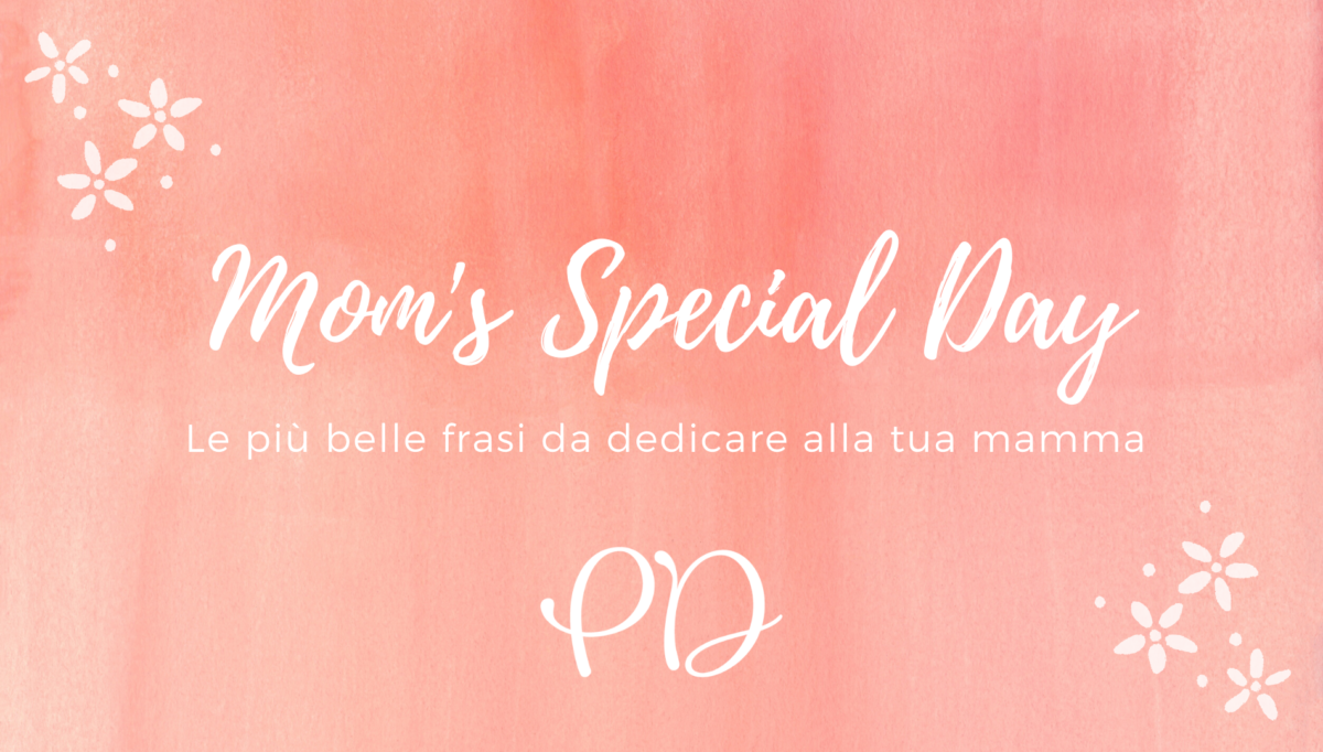 Le Frasi Di Auguri Piu Belle Ed Originali Per La Festa Della Mamma Parola Di Donna