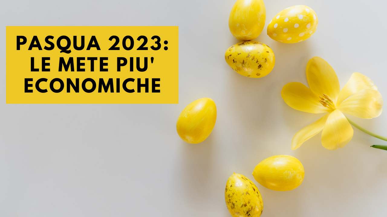 pasqua-2023:-le-migliori-mete-economiche-in-italia-e-in-europa,-prezzi-bassissimi